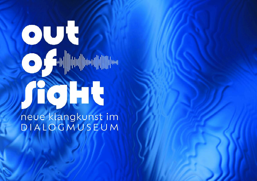 The picture shows blue figures on a black background. The figures are blurred by a transparent dynamic wave structure. In the center is the logo “Out of Sight - New Sound Art at the DIALOGMUSEUM” in white lettering. The sound of the exhibition name is represented by white columns of different sizes.