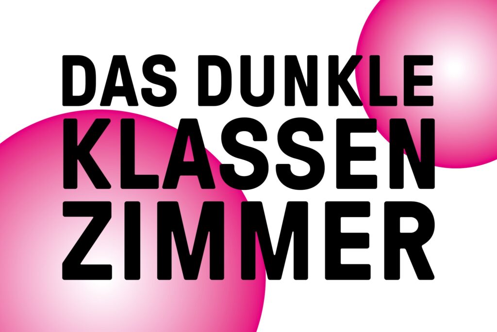 Weißer Hintergrund mit zwei großen pinken Kugeln die aus dem Inneren zu leuchten scheinen. Darüber in schwarzen Großbuchstaben: "DAS DUNKLE KLASSENZIMMER".
